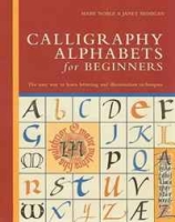 Calligraphy Alphabets for Beginners: The Easy Way to Learn Lettering and Illumination Techniques артикул 8599d.