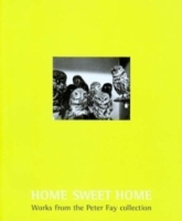 Home Sweet Home: Works From The Peter Fay Collection артикул 8686d.